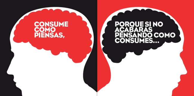 Consume como piensas, o acabarás pensando como consumes